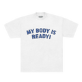 My Body Is Ready Tee